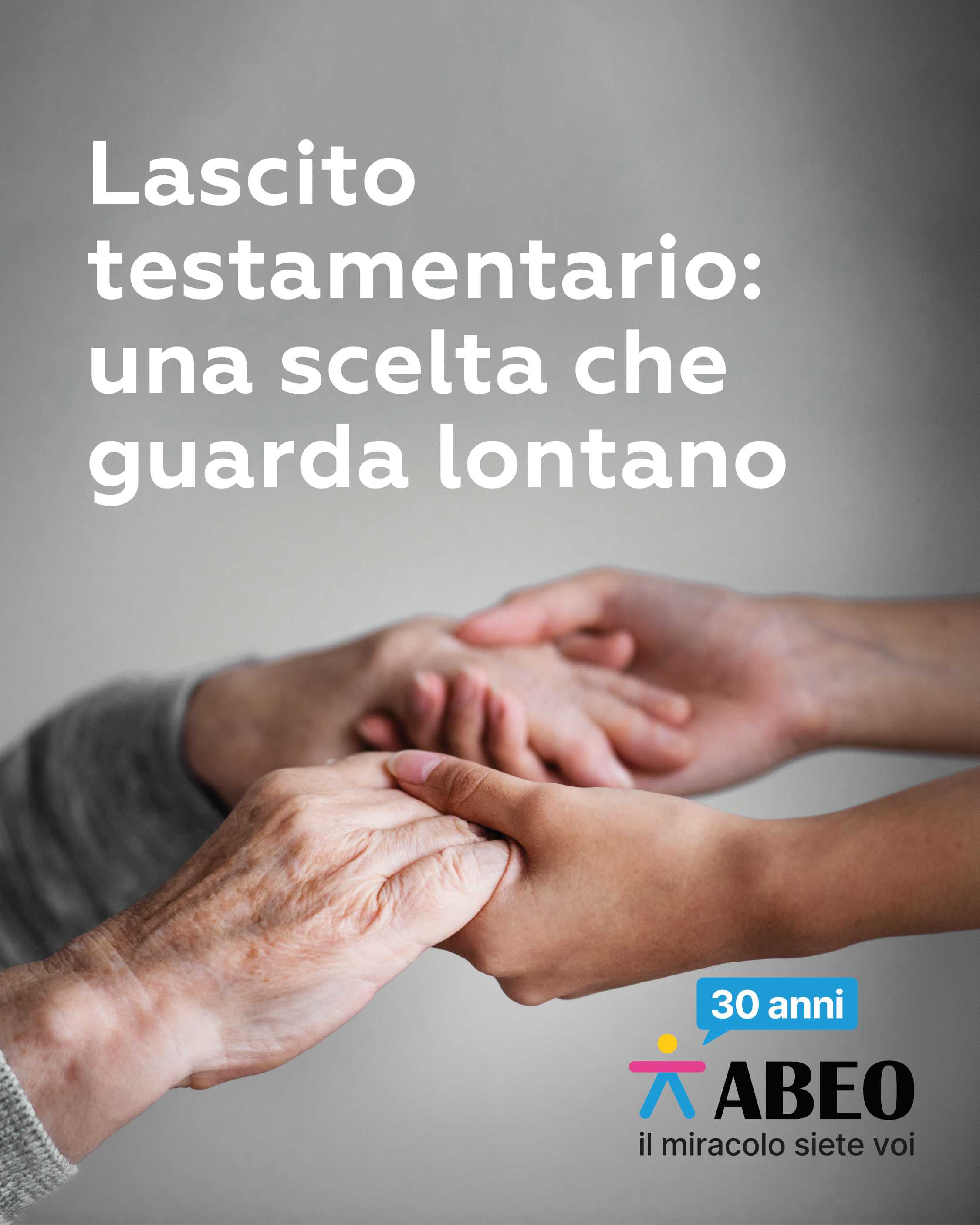 Un gesto che lascia il segno: con un lascito testamentario è ora possibile sostenere il futuro di Abeo